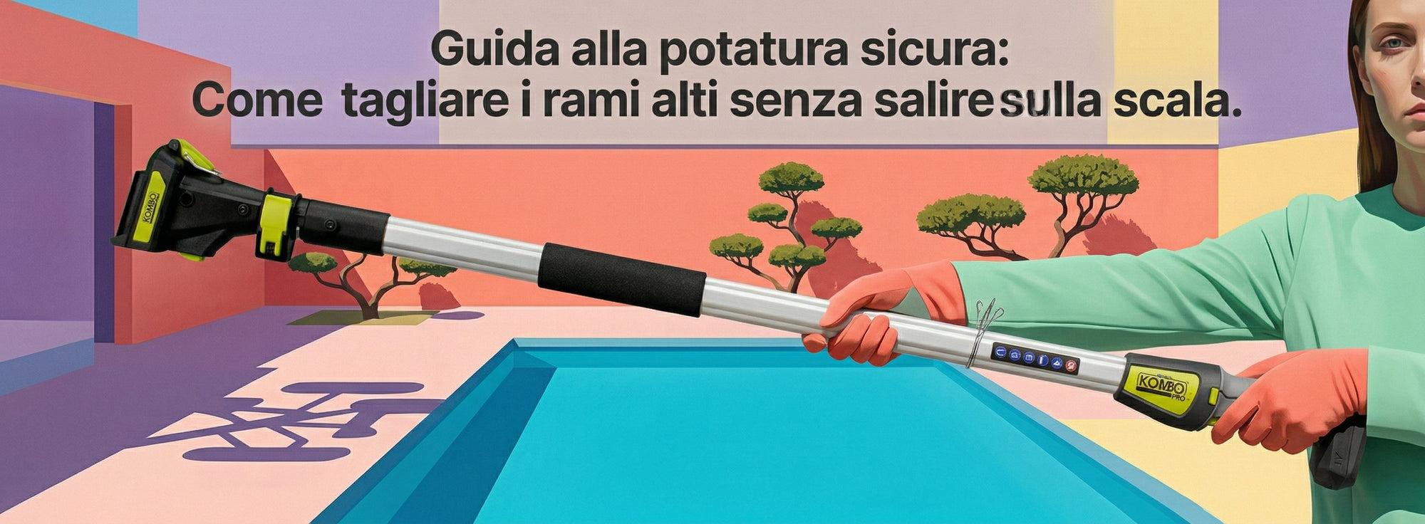 Guida alla potatura sicura: Come tagliare i rami alti senza salire sulla scala